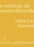 Cover: A maldi&ccedil;&atilde;o da caveira dourada - Bal&atilde;o Editorial