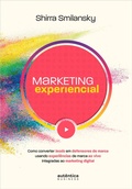 Cover: Marketing Experiencial: Como converter leads em defensores de marca usando experi&ecirc;ncias de marca ao vivo integradas ao marketing digital - Aut&ecirc;ntica Business