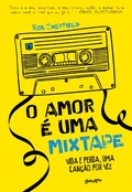 Cover: O amor &eacute; uma mixtape - Editora Belas-Letras