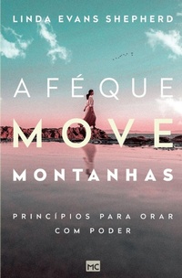Enlarge image Cover: A fe que move montanhas - Editora Mundo Cristao