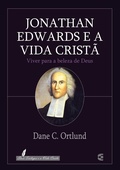 Cover: Jonathan Edwards e a vida crist&atilde; - Editora Cultura Crist&atilde;