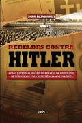Cover: REBELDES CONTRA HITLER: como jovens alem&atilde;es, os piratas de Edelweiss, tornaram-se uma resist&ecirc;ncia antinazista - Editora Novo S&eacute;culo