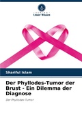 Cover: Der Phyllodes-Tumor der Brust - Ein Dilemma der Diagnose - Verlag Unser Wissen