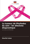 Cover: La tumeur de Phyllodes du sein - Un dilemme diagnostique - Editions Notre Savoir