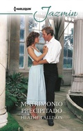 Cover: Un matrimonio precipitado - Harlequin, una divisi&oacute;n de HarperCollins Ib&eacute;rica, S.A.
