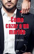 Cover: C&oacute;mo cazar un marido - Harlequin, una divisi&oacute;n de HarperCollins Ib&eacute;rica, S.A.