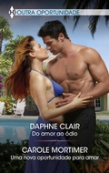 Cover: Do amor ao &oacute;dio  - Uma nova oportunidade para amar - Harlequin, uma divis&atilde;o de HarperCollins Ib&eacute;rica, S.A.