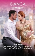 Cover: O todo o nada - Harlequin, una divisi&oacute;n de HarperCollins Ib&eacute;rica, S.A.