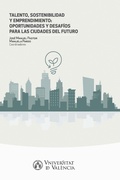 Cover: Talento, sostenibilidad y emprendimiento: oportunidades y desaf&iacute;os para las ciudades del futuro - Publicacions de la Universitat de Val&egrave;ncia
