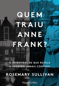 Cover: Quemtraiu Anne Frank? A investiga&ccedil;&atilde;o que revela o segredo jamais contado - HarperCollins Ib&eacute;rica S.A.