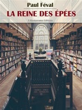 Cover: La Reine des &eacute;p&eacute;es - E-BOOKARAMA
