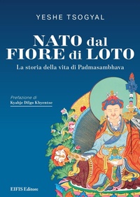 Abbildung von: Nato dal fiore di loto. La storia della vita di Padmasambhava - Phyl;EIFIS Editore