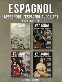 Abbildung von: Pack 4 Livres En 1 - Espagnol - Apprendre l'Espagnol avec l'Art - Mobile Library