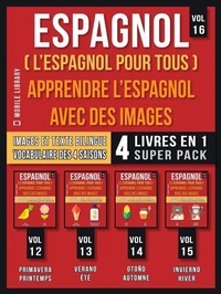 Abbildung von: Espagnol ( L'Espagnol Pour Tous ) - Apprendre L'espagnol avec des Images (Vol 16) Super Pack 4 Livres en 1 - Mobile Library
