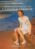 Cover: Antolog&iacute;a po&eacute;tica de Gabriela Mistral - Editorial Universitaria de Chile