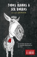 Cover: Todos &iacute;bamos a ser burros - Ediciones El L&iacute;bero