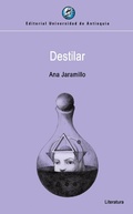 Cover: Destilar - Universidad de Antioquia
