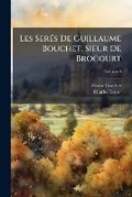 Cover: Les Seres de Guillaume Bouchet, Sieur de Brocourt, Volume 4 - Nabu Press