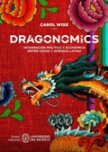 Cover: Dragonomics: integraci&oacute;n pol&iacute;tica y econ&oacute;mica entre China y Am&eacute;rica Latina - Universidad del Pac&iacute;fico