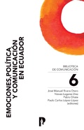 Cover: Emociones, pol&iacute;tica y comunicaci&oacute;n en Ecuador - Pontificia Universidad Cat&oacute;lica del Ecuador