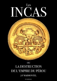 Abbildung von: Les Incas ou la disparition de l'empire du Pérou (Oeuvre complète) - FV éditions