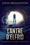Cover: L'Antre D'Elfrid - Une Histoire De Fant&ocirc;mes Anglo-Saxons - Next Chapter Circle