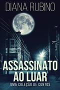 Cover: Assassinato ao luar - Uma cole&ccedil;&atilde;o de contos - Next Chapter Circle