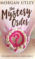 Cover: The Mystery Order - The Bakery Booking Series