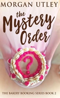 Enlarge image Cover: The Mystery Order - The Bakery Booking Series