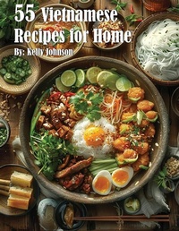 Abbildung von: 55 Vietnamese Recipes for Home - Kelly Johnson
