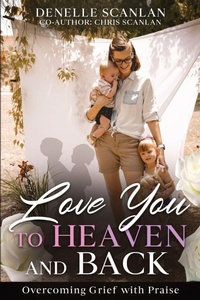 Enlarge image Cover: Love You to Heaven and Back - Denelle Scanlan