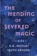 Cover: The Mending of Severed Magic - Wicked Quill Books