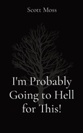 Cover: I'm Probably Going to Hell for This! - swm publishing