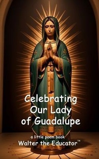 Abbildung von: Celebrating  Our Lady of Guadalupe - Silent King Books