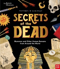 Abbildung von: Secrets of the Dead: Mummies and Other Human Remains from Around the World - NOSY CROW