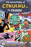 Cover: The Adventures of Cthulhu Jr. and Friends - Source Point Press