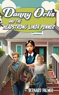 Cover: Danny Orlis and the Headstrong Linda Penner - Aneko Press Youth