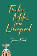 Cover: Twelve Miles from Liverpool - Page Publishing, Inc.