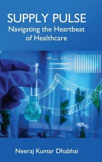 Abbildung von: Supply Pulse - Navigating the Heartbeat of Healthcare - White Falcon Publishing