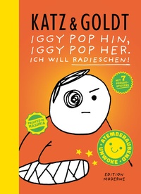 Abbildung von: Iggy Pop hin, Iggy Pop her. Ich will Radieschen! - Edition Moderne