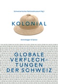 Cover: kolonial - Globale Verflechtungen der Schweiz - Scheidegger & Spiess