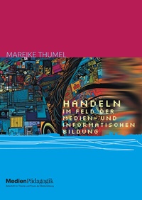 Abbildung von: Handeln im Feld der Medien- und informatischen Bildung - OAPublishing Collective