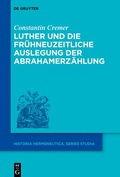 Cover: Luther und die fr&uuml;hneuzeitliche Auslegung der Abrahamerz&auml;hlung - De Gruyter