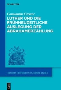 Abbildung von: Luther und die frühneuzeitliche Auslegung der Abrahamerzählung - De Gruyter
