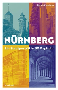 Bild: Nürnberg - Ein Stadtporträt in 50 Kapiteln - ars vivendi