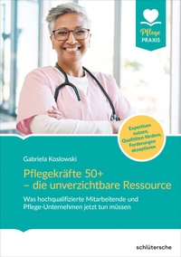 Abbildung von: Pflegekräfte 50+ - die unverzichtbare Ressource - Schlütersche