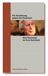 Abbildung von: Für Versöhnung, gegen das Vergessen. Eine Hommage an Arno Surminski - Ellert & Richter