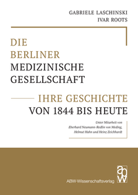 Abbildung von: Die Berliner Medizinische Gesellschaft - ihre Geschichte von 1844 bis heute - ABW Wissenschaftsverlagsgesellschaft