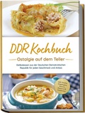 Cover: DDR Kochbuch: Ostalgie auf dem Teller - Delikatessen aus der Deutschen Demokratischen Republik f&uuml;r jeden Geschmack und Anlass - inkl. Snacks, Eingelegtes, Saucen, Desserts & Getr&auml;nken - edition JT