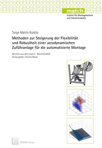Enlarge image Cover: Methoden zur Steigerung der Flexibilität und Robustheit einer aerodynamischen Zuführanlage für die automatisierte Montage - TEWISS